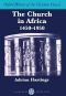 [Oxford History of the Christian Church 01] • The Church in Africa, 1450-1950